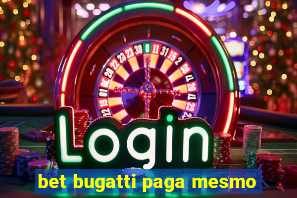 bet bugatti paga mesmo